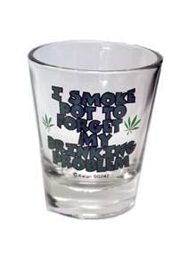 I Smoke Pot To Forget Shot Glass